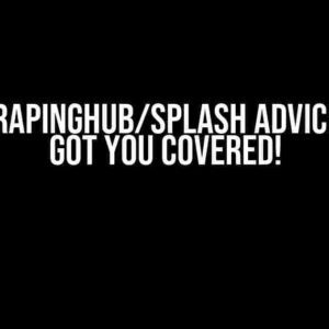 Need ScrapingHub/Splash Advice? We’ve Got You Covered!